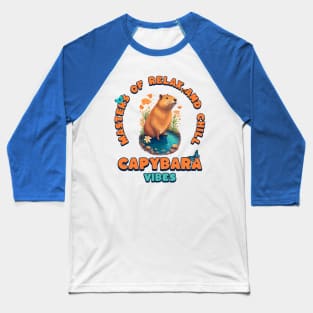 Capybara Vibes Masters Of Relax and Chill Baseball T-Shirt